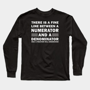 Funny Math FINE LINE NUMERATOR DENOMINATOR Long Sleeve T-Shirt